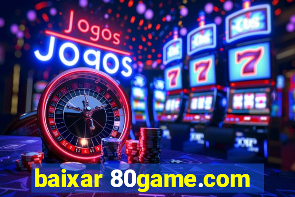 baixar 80game.com